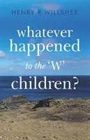 Čo sa stalo s deťmi s písmenom „W“? - Whatever Happened to the 'W' Children?