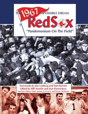 The 1967 Impossible Dream Red Sox: Pandemonium na ihrisku - The 1967 Impossible Dream Red Sox: Pandemonium on the Field