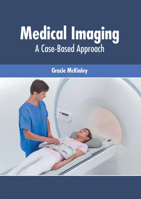 Lekárske zobrazovanie: A Case-Based Approach - Medical Imaging: A Case-Based Approach