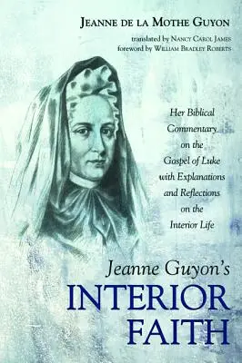 Vnútorná viera Jeanne Guyonovej - Jeanne Guyon's Interior Faith