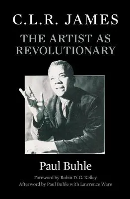 C.L.R. James: C. L. James C. R. James: Umelec ako revolucionár - C.L.R. James: The Artist as Revolutionary