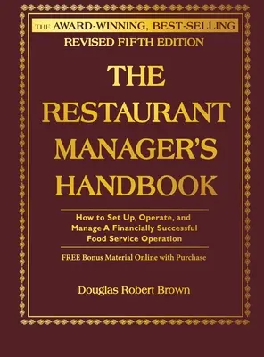 Príručka manažéra reštaurácie: Ako zriadiť, prevádzkovať a riadiť finančne úspešnú stravovaciu prevádzku [s CDROM] - The Restaurant Manager's Handbook: How to Set Up, Operate, and Manage a Financially Successful Food Service Operation [With CDROM]