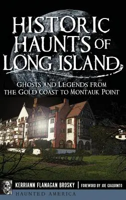 Historické strašidlá Long Islandu: Strašidlá a legendy od Gold Coast po Montauk Point - Historic Haunts of Long Island: Ghosts and Legends from the Gold Coast to Montauk Point