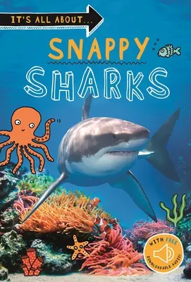 Všetko o... Chňapavé žraloky: Všetko, čo chcete vedieť o týchto morských tvoroch v jednej úžasnej knihe - It's All About... Snappy Sharks: Everything You Want to Know about These Sea Creatures in One Amazing Book