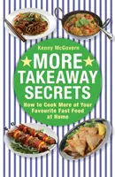 Ďalšie tajomstvá jedla na objednávku - Ako si doma pripraviť viac obľúbených jedál z rýchleho občerstvenia - More Takeaway Secrets - How to Cook More of your Favourite Fast Food at Home