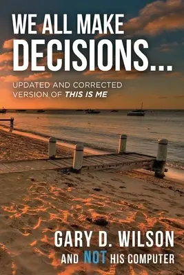Všetci sa rozhodujeme: Aktualizovaná a opravená verzia knihy Toto som ja - We All Make Decisions: Updated and Corrected Version of This is Me