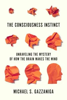 Inštinkt vedomia: Odhaľovanie tajomstva, ako mozog vytvára myseľ - The Consciousness Instinct: Unraveling the Mystery of How the Brain Makes the Mind