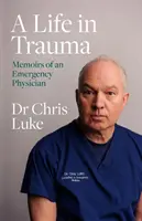 Život v traume - Spomienky lekára pohotovostnej služby - Life in Trauma - Memoirs of an Emergency Physician