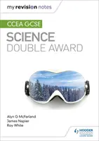 Moje poznámky k revízii: CCEA GCSE Science Double Award - My Revision Notes: CCEA GCSE Science Double Award