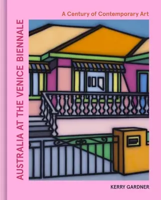 Austrália na Bienále v Benátkach: Storočie súčasného umenia - Australia at the Venice Biennale: A Century of Contemporary Art