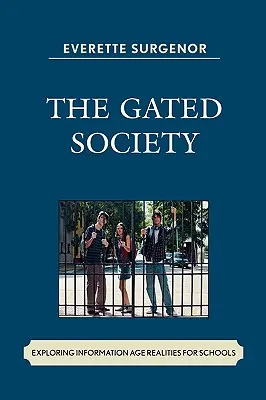The Gated Society (Uzavretá spoločnosť): Zisťovanie reálií informačného veku pre školy - The Gated Society: Exploring Information Age Realities for Schools