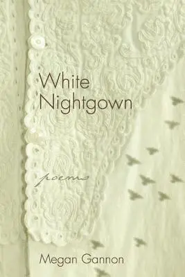 Biela nočná košeľa: Básne - White Nightgown: Poems