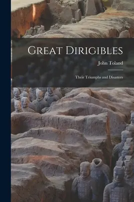 Veľké dirigy: Ich triumfy a katastrofy - Great Dirigibles: Their Triumphs and Disasters