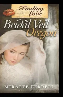 Hľadanie lásky v Bridal Veil v Oregone - Finding Love in Bridal Veil, Oregon