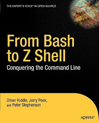 Od Bash po Z Shell: Bash: Od Bash k ovládaniu príkazového riadku: Od Bash k ovládaniu príkazového riadku - From Bash to Z Shell: Conquering the Command Line