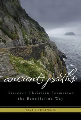 Dávne cesty: Objavte kresťanskú formáciu benediktínskou cestou - Ancient Paths: Discover Christian Formation the Benedictine Way