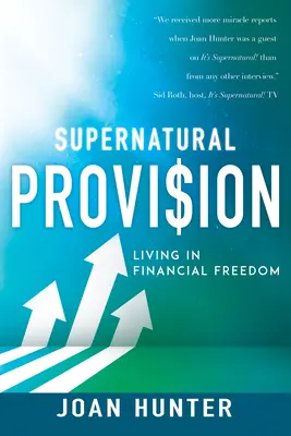 Nadprirodzené zabezpečenie: Život vo finančnej slobode: nadprirodzené prebudenie: ako sa dostať k nadprirodzenému prebudeniu? - Supernatural Provision: Living in Financial Freedom