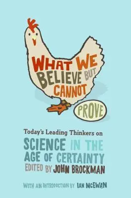 Čomu veríme, ale nemôžeme to dokázať: Dnešní poprední myslitelia o vede vo veku istoty - What We Believe But Cannot Prove: Today's Leading Thinkers on Science in the Age of Certainty
