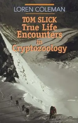 Tom Slick: Slick: Pravdivé stretnutia v kryptozoológii - Tom Slick: True Life Encounters in Cryptozoology