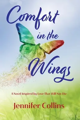 Útecha na krídlach: Román inšpirovaný láskou, ktorá neumiera - Comfort in the Wings: A Novel Inspired by Love That Will Not Die