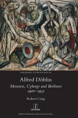 Alfred Dblin: Príšery, kyborgovia a Berlínčania 1900-1933 - Alfred Dblin: Monsters, Cyborgs and Berliners 1900-1933