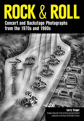 Rock & Roll: Koncertné a zákulisné fotografie zo 70. a 80. rokov 20. storočia - Rock & Roll: Concert and Backstage Photographs from the 1970s and 1980s