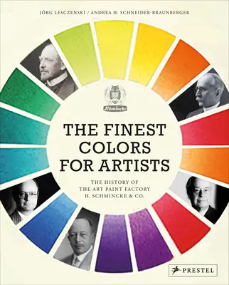 Najjemnejšie farby pre umelcov: Schmincke & Co. - The Finest Colors for Artists: The History of the Art Paint Factory H. Schmincke & Co.