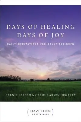 Dni uzdravenia, dni radosti: Denné meditácie pre dospelé deti - Days of Healing, Days of Joy: Daily Meditations for Adult Children