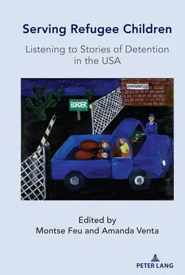 Služba deťom utečencov; počúvanie príbehov o zadržiavaní v USA - Serving Refugee Children; Listening to Stories of Detention in the USA