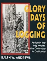 Slávne dni ťažby dreva - Glory Days of Logging