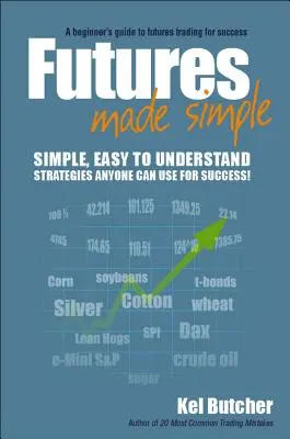 Futures Made Simple: Príručka pre začiatočníkov, ako úspešne obchodovať s futures - Futures Made Simple: A Beginner's Guide to Futures Trading for Success