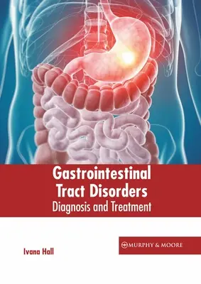 Poruchy tráviaceho traktu: Diagnostika a liečba - Gastrointestinal Tract Disorders: Diagnosis and Treatment
