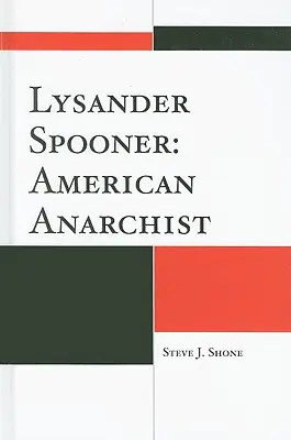 Lysander Spooner: Americký anarchista - Lysander Spooner: American Anarchist