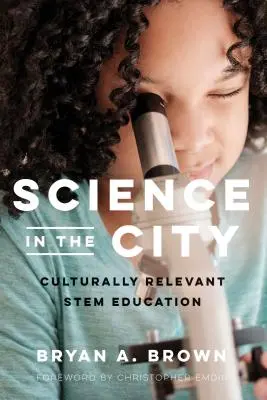 Veda v meste: Kultúrne relevantné vzdelávanie o kmeňoch - Science in the City: Culturally Relevant Stem Education