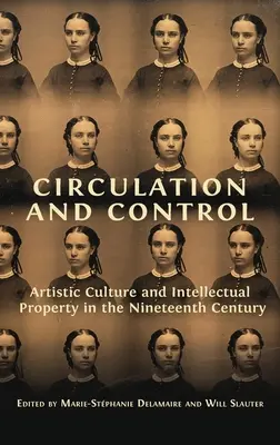Cirkulácia a kontrola: Umelecká kultúra a duševné vlastníctvo v devätnástom storočí - Circulation and Control: Artistic Culture and Intellectual Property in the Nineteenth Century