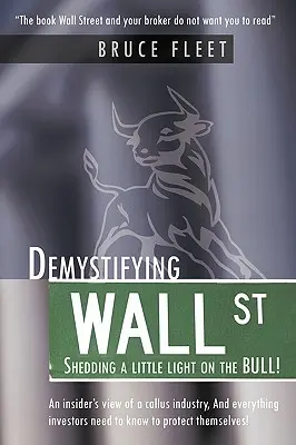 Demystifikácia Wall Street: Odhaľovanie Wall Street: Trochu svetla na BULL! - Demystifying Wall Street: Shedding a little light on the BULL!