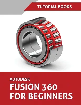 Autodesk Fusion 360 pre začiatočníkov (jún 2021) (farebný) - Autodesk Fusion 360 For Beginners (June 2021) (Colored)