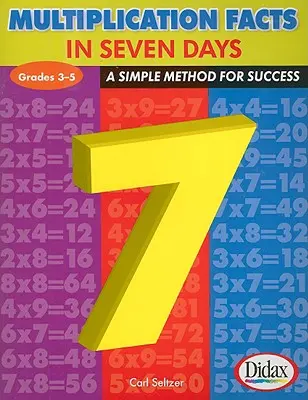 Fakty násobenia za 7 dní, ročníky 3-5: Jednoduchá metóda na dosiahnutie úspechu - Multiplication Facts in 7 Days, Grades 3-5: A Simple Method for Success