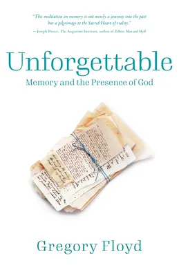 Nezabudnuteľné: Nezabudnuteľné: Ako spomienka na Božiu prítomnosť v našej minulosti prináša nádej do našej budúcnosti - Unforgettable: How Remembering God's Presence in Our Past Brings Hope to Our Future