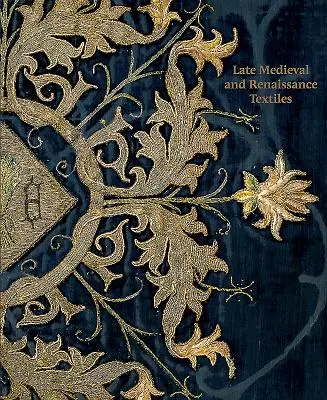 Neskorostredoveký a renesančný textil - Late-Medieval and Renaissance Textiles