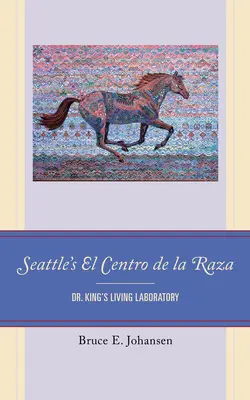 El Centro de la Raza v Seattli: Kinga. - Seattle's El Centro de la Raza: Dr. King's Living Laboratory
