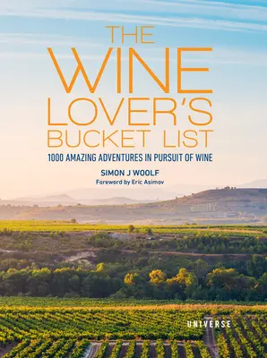 Kýblový zoznam milovníkov vína: 1 000 úžasných dobrodružstiev v honbe za vínom - The Wine Lover's Bucket List: 1,000 Amazing Adventures in Pursuit of Wine