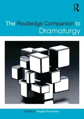 Routledge Companion to Dramaturgy - The Routledge Companion to Dramaturgy