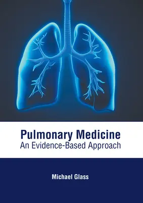 Pľúcne lekárstvo: Pľúcna medicína: Prístup založený na dôkazoch - Pulmonary Medicine: An Evidence-Based Approach