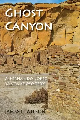 Kaňon duchov: Záhada Fernanda Lopeza v Santa Fe - Ghost Canyon: A Fernando Lopez Santa Fe Mystery