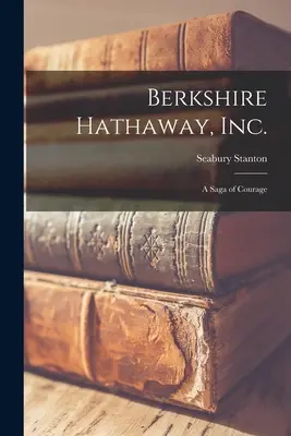 Berkshire Hathaway, Inc.; sága o odvahe - Berkshire Hathaway, Inc.; a Saga of Courage