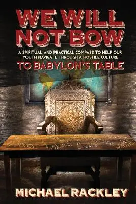 Nebudeme sa klaňať babylonskému stolu - We Will Not Bow to Babylon's Table