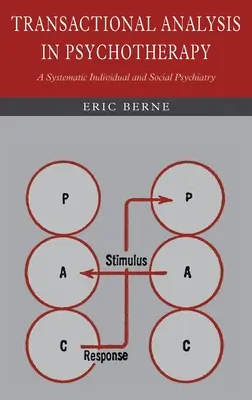 Transakčná analýza v psychoterapii: Systematická individuálna a sociálna psychiatria - Transactional Analysis in Psychotherapy: A Systematic Individual and Social Psychiatry