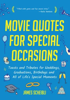 Filmové citáty pre zvláštne príležitosti: Filmové hlášky: prípitky a pocty na svadby, promócie, narodeniny a všetky výnimočné životné okamihy - Movie Quotes for Special Occasions: Toasts and Tributes for Weddings, Graduations, Birthdays and All of Life's Special Moments