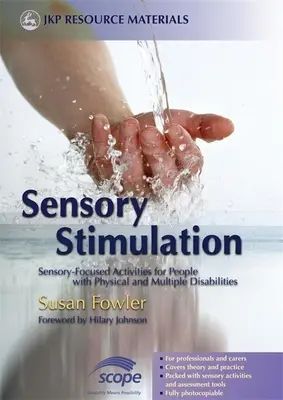 Senzorická stimulácia: Aktivity zamerané na zmysly pre ľudí s telesným a viacnásobným postihnutím - Sensory Stimulation: Sensory-Focused Activities for People with Physical and Multiple Disabilities